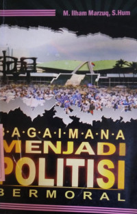 Image of Bagaimana Menjadi Politisi Bermoral